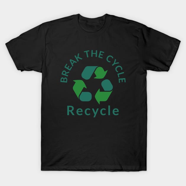 Break The Cycle Recycle Environment T-Shirt by OldCamp